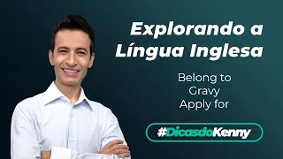 Explorando a Língua Inglesa 05 - Belong to, Gravy, Apply for.