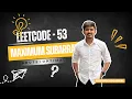 Maximum Subarray Kadane s Algo LeetCode 53 Approaches Brute Optimal Java DSA