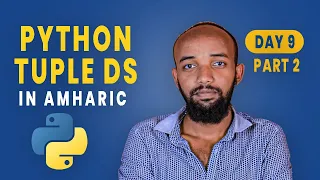 DAY - 9 Python Tuple DS in Amharic 2