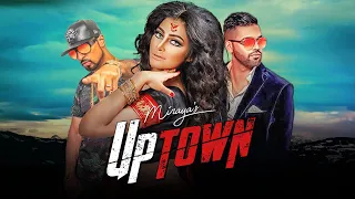 Miraya: UpTown (Full Song) Roach Killa | Harj Nagra | Latest Punjabi Songs 2018