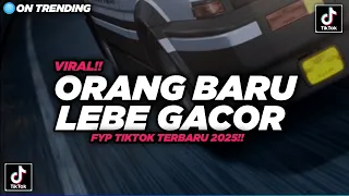 dj orang baru lebe gacor viral fyp tiktok 2025 by sahrul ckn