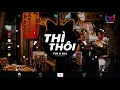 Download Lagu Thì Thôi Remix ( Nal x TVK xT-Passion x Đại Mèo) Giờ Đây Quay Về Tình Ta Vỡ Tan Remix TikTok