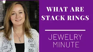 What are STACK Rings or STACKING Rings Jill Maurer