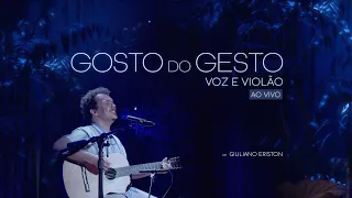 GOSTO DO GESTO (Voz e Violão ao Vivo) - Giuliano Eriston