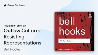 Outlaw Culture Resisting Representations by Bell Hooks book