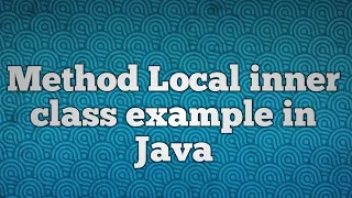 Method Local inner class example in Java