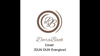  dun dun everglow cover by darabaoh