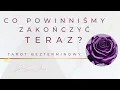 Download Lagu Co powinniśmy zakończyć TERAZ? Tarot bezterminowy