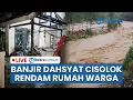 🔴 LIVE: Banjir Bandang dan Longsor Terjang Sukabumi! Ratusan Rumah Terendam, Jembatan Desa Terputus