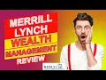 Merrill Lynch Wealth Management Review - Key Features You Need To Know About Is It Worth It