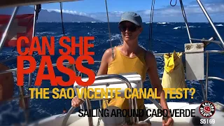 Can She Pass The Sao Vicente Canal Test | Sailing Galopin, Cabo Verde Africa | Season 5 | Episode 69