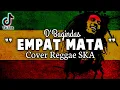 Download Lagu EMPAT MATA - D'Bagindas ( Cover Reggae SKA ) + Lirik