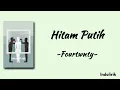 Download Lagu Hitam Putih - Fourtwnty | Lirik Lagu