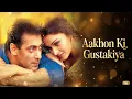 Aankho ki gustakiya full Song 