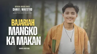 daniel maestro bajariah mangko ka makan official music video 
