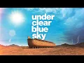 Under Clear Blue Sky Part 3 Embracing Responsibility