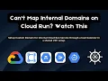 How to Map Custom Internal Domains to Cloud Run in a Shared VPC using Load Balancer