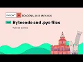 Bytecode and pyc files - Konrad Gawda