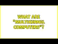 What are multikernel computers