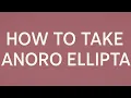 How to Use Anoro Ellipta - From a Real Patient
