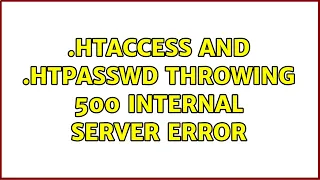 htaccess and htpasswd throwing 500 internal server error