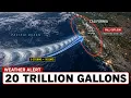 20 TRILLION Gallons of Water Are Rushing Toward California And It s Shocking