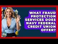 What Fraud Protection Services Does Navy Federal Credit Union Offer - Ask Your Bank Teller