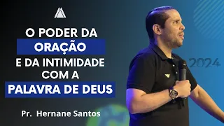 O poder da ORAÇÃO e da intimidade com a PALAVRA DE DEUS - Pr. Hernane Santos (2024)