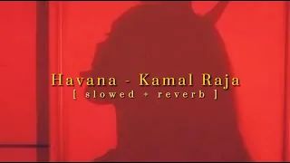 Download Kamal Raja - Havana - [ slowed \u0026 reverb ] - @yourdude2023 MP3