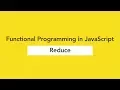 Reduce - Functional Programming in JavaScript Ep 3