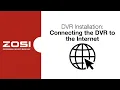 ZOSI DVR Operation - Connecting the DVR to the Internet