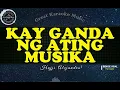 Kay Ganda Ng Ating Musika - Hajji Alejandro (Karaoke Version)