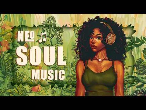 Download MP3 Neo soul music | The perfect songs to start your energetic week - Chill soul playlist