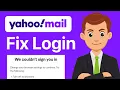 Why Can t Log In To My Yahoo Mail Account Fix Yahoo Mail Not Working