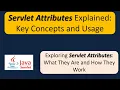 Servlet Attributes Explained Key Concepts and Usage Servlets