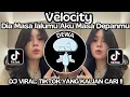 Lagu DJ DIA MASA LALUMU AKU MASA DEPANMU | VELOCITY VIRAL TIKTOK TERBARU 2026 YANG KALIAN CARII !!