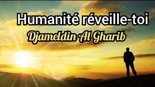 Download Humanité réveille-toi (Djameldin Al Gharib) MP3