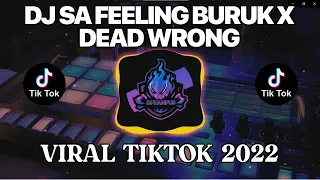 Download DJ SA FEELING BURUK X DEAD WRONG || DJ REMIX VIRAL TIKTOK 2022 | YANG LAGI DICARI ORANG!!! MP3