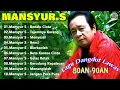 Download Lagu LIRIK LAGU MANSYUR.S FULL ALBUM TERBAIK - NOSTALGIA LAGU LAWAS || DANGDUT PILIHAN ORIGINAL MANSYUR S