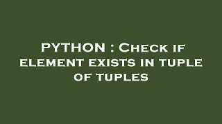 PYTHON Check if element exists in tuple of tuples