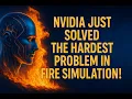 Nvidia Just solved the Hardest Problem in AI Fire Simulation