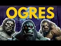 Ogres 101 Everything You Need To Know