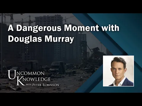 Download MP3 A Dangerous Moment, with Douglas Murray | Uncommon Knowledge