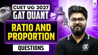 CUET UG 2027 GAT Quant | Ratio and Proportion Questions | CUET UG 2027 Preparation | Shubham Sir