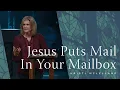 October 11 Jesus Puts Mail In Your Mailbox Kristi McLelland