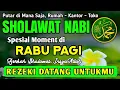 SHOLAWAT PENARIK REZEKI PALING DAHSYAT, Sholawat Nabi Muhammad SAW, SALAWAT JIBRIL PALING MERDU