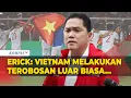 Download Lagu Ketum PSSI Erick Wanti-Wanti Aturan Naturalisasi Baru Vietnam: Kalau Kita Berpuas Diri, Kesusul Lagi
