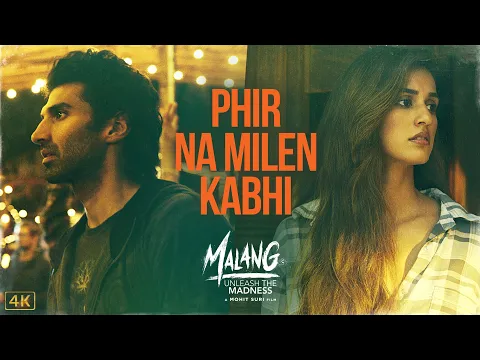 Download MP3 Phir Na Milen Kabhi | MALANG | Aditya R K, Disha P, Anil K, Kunal K | Ankit Tiwari | 7th Feb 2020