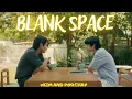 [KIM \u0026 Porchay] Fmv - Tanner Patrick - Blank Space (Taylor Swift Cover) #kinnporschetheseries