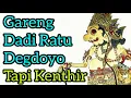 Download Lagu Gareng Dadi Ratu Degdoyo Sing Kenthir Gawe Geger Negoro Ngamarto (Ki Seno Nugroho)